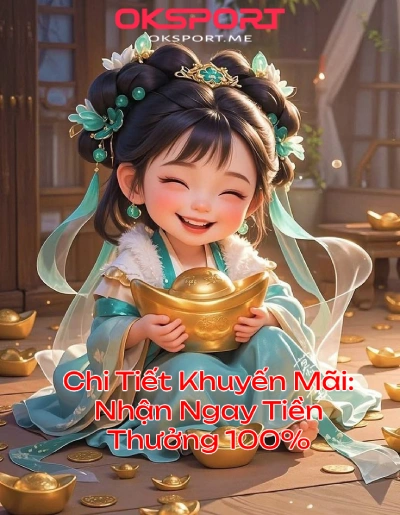 khuyenmaitang100oksportchitiet OKSport Sân Chơi Cá Cược Uy Tín Hàng Đầu Chi Tiết Khuyến Mãi OKSport Nhận Ngay Tiền Tặng 100