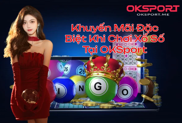 Khuyến Mãi Đặc Biệt Khi Chơi Xổ Số Tại OKSport OKSport Sân Chơi Cá Cược Uy Tín Hàng Đầu Khuyến Mãi Đặc Biệt Khi Chơi Xổ Số Tại OKSport